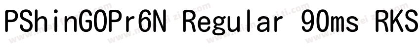 PShinGOPr6N Regular 90ms RKSJ H字体转换
